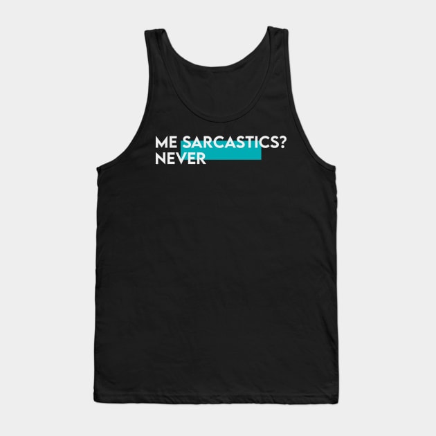 Me sarcastic never | typography Tank Top by Takamichi